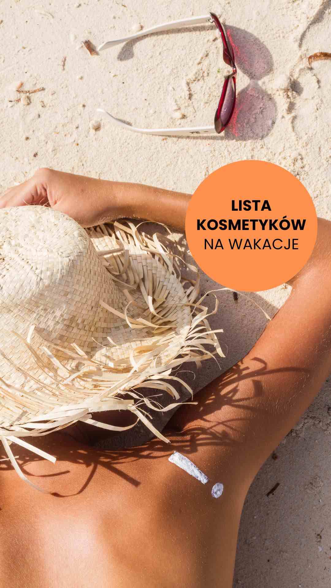 KOSMETYKI NA WAKACJE: LISTA KOSMETYKÓW NA WYJAZD